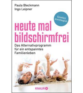 Heute mal bildschirmfrei -  Das Alternativprogramm für ein entspanntes Familienleben